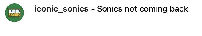 A circular green and yellow "iconic sonics" logo next to the text: "iconic_sonics - Sonics not coming back.